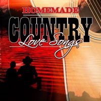 Various Artists - Homemade Country Love Songs